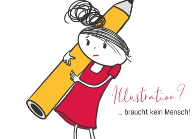 Karikatur eines Kindes in einem roten Kleid, das einen großen gelben Bleistift hält. Der Text lautet: „Illustration? ... braucht kein Mensch!“.